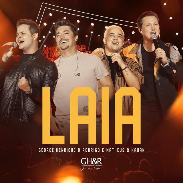 Laia - Ao Vivo - George Henrique & Rodrigo, Matheus & Kauan | Música e Letra Laia - Ao Vivo - George Henrique & Rodrigo, Matheus & Kauan | Música e Letra