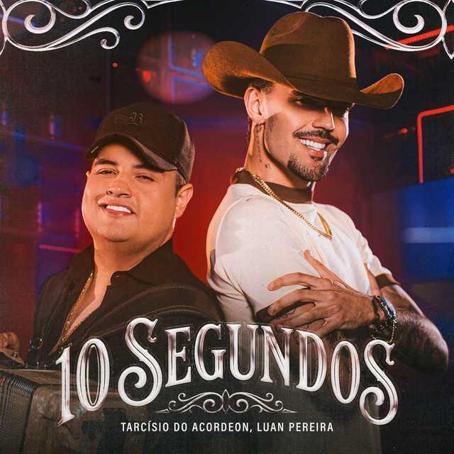 10 Segundos - Tarcísio do Acordeon, Luan Pereira | Música e Letra 10 Segundos - Tarcísio do Acordeon, Luan Pereira | Música e Letra