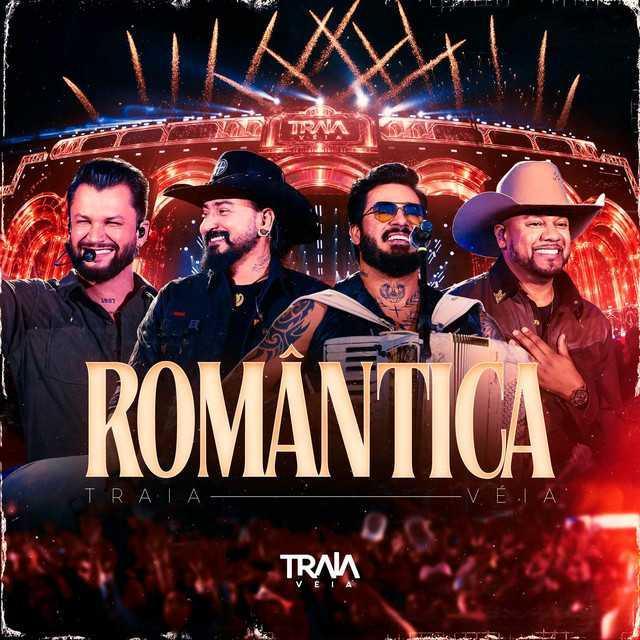 Romântica - Ao Vivo - Traia Véia | Música e Letra Romântica - Ao Vivo - Traia Véia | Música e Letra