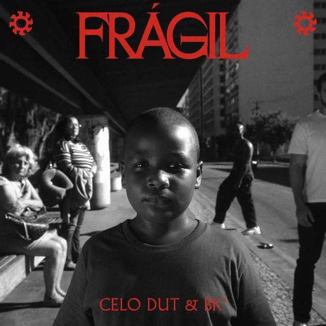 Frágil - Celo Dut, BK | Música e Letra