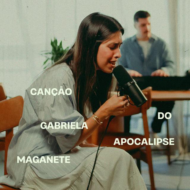 Canção do Apocalipse - Acústico - Gabriela Maganete | Música, Letra e Tradução