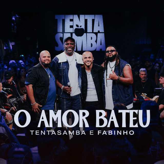 O Amor Bateu - Ao Vivo - Tentasamba, Fabinho | Música e Letra O Amor Bateu - Ao Vivo - Tentasamba, Fabinho | Música e Letra