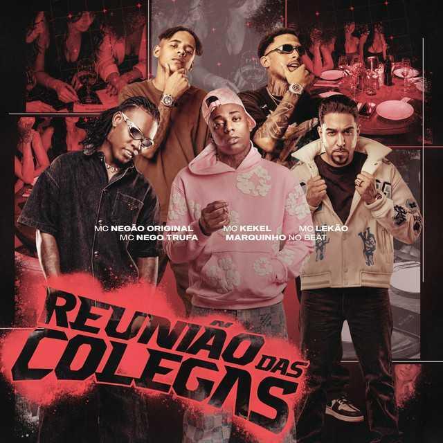 Reunião das Colegas - Mc Negão Original, MC Kekel, Mc Lekão, Marquinho no Beat, Nego Trufa | Música e Letra