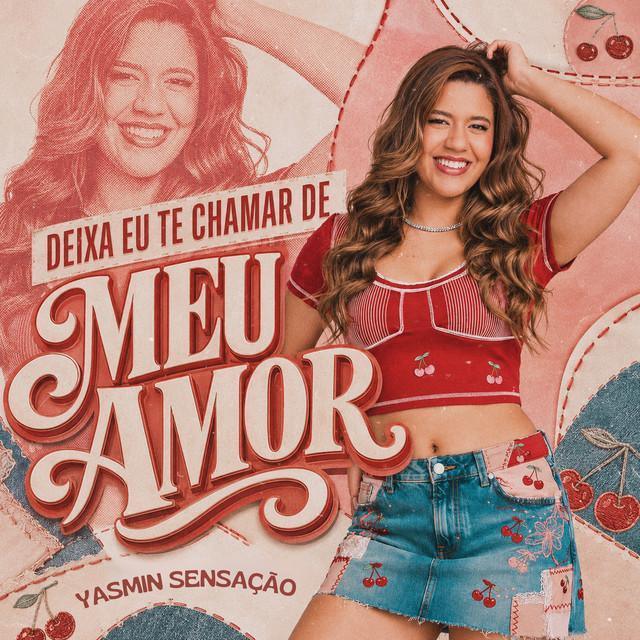 Deixa Eu Te Chamar De Meu Amor - Yasmin Sensação | Música e Letra