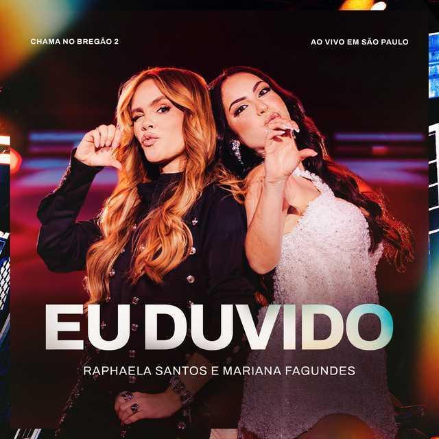 Eu Duvido - Ao Vivo - Raphaela Santos, Mariana Fagundes | Música e Letra