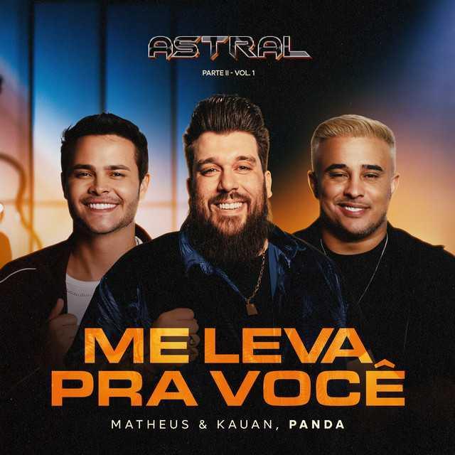 Me Leva Pra Você - Ao Vivo - Matheus & Kauan, Panda | Música e Letra Me Leva Pra Você - Ao Vivo - Matheus & Kauan, Panda | Música e Letra