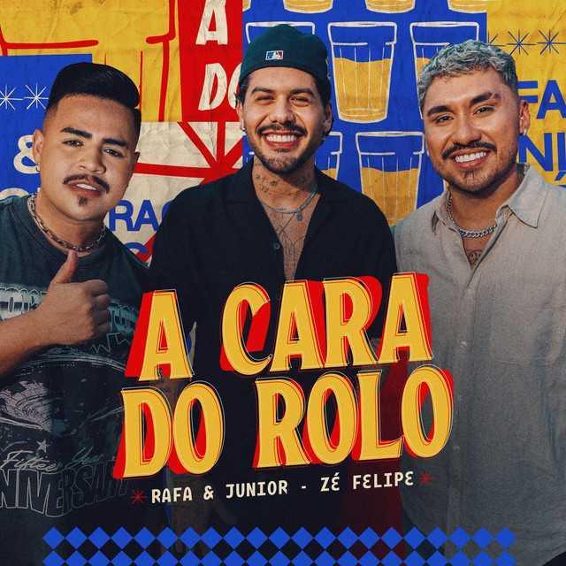 A Cara do Rolo - Rafa e Junior, Zé Felipe | Música e Letra