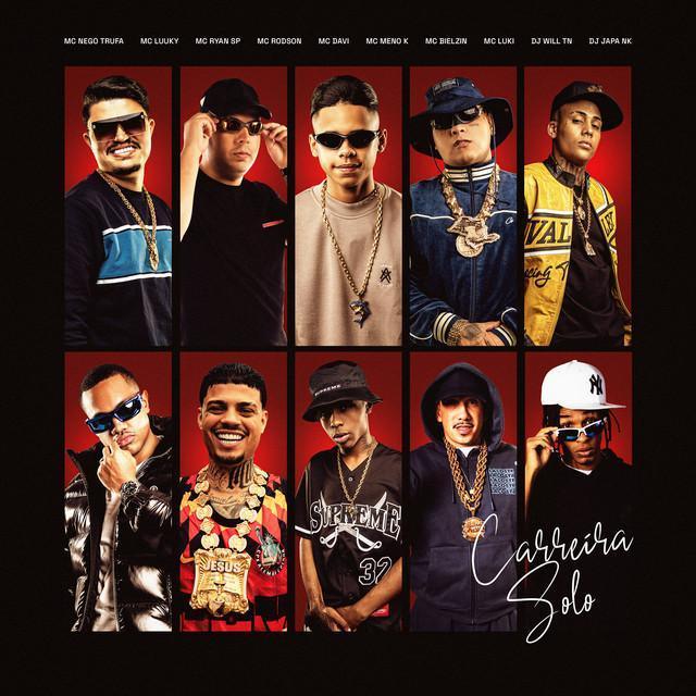Carreira Solo - Nego Trufa, MC Ryan SP, DJ Japa NK, MC Meno K, MC LUUKY, Mc Luki, Mc Rodson, Mc Davi, Bielzin, DJ WILL TN Mc Rodson, Mc Davi, Bielzin, DJ WILL TN | Música e Letra