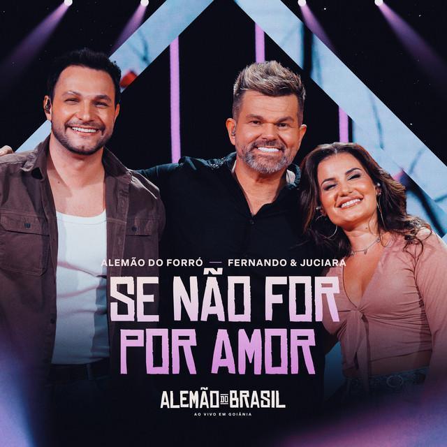 Se Não For Por Amor - Alemão Do Forró, FERNANDO E JUCIARA | Música e Letra