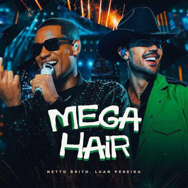 Mega Hair - Ao Vivo - Netto Brito, Luan Pereira | Música e Letra