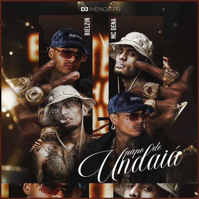 Papo De Undaiá - Mc Dena, Bielzin, DJ Menor PR | Música e Letra