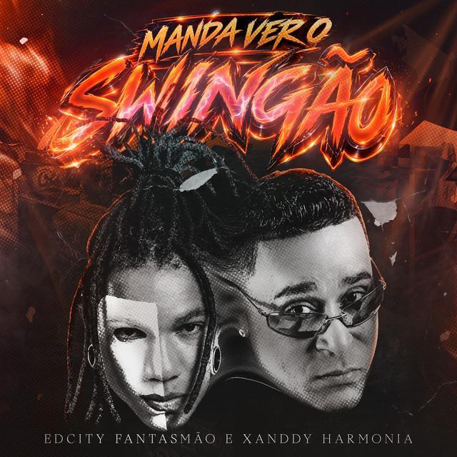 Manda Ver o Swingão - Edcity, XANDDY HARMONIA, Fantasmão | Música e Letra