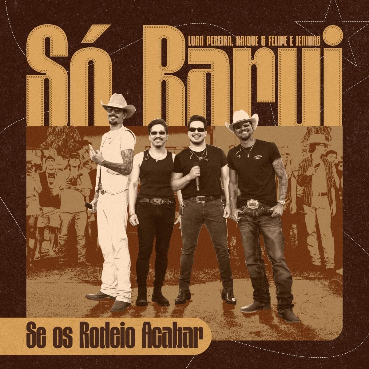 Luan Pereira convida Kaique & Felipe e Jeninho em "Se Os Rodeio Acabar", primeiro single do projeto "Só Barui" 