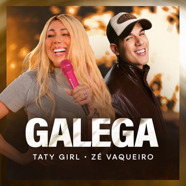 Galega - Taty Girl, Zé Vaqueiro | Música e Letra