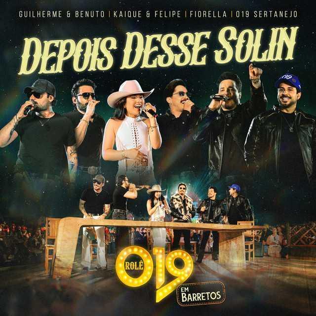Depois Desse Solin - Guilherme & Benuto, Kaique e Felipe, Fiorella, 019 Sertanejo | Música e Letra Depois Desse Solin - Guilherme & Benuto, Kaique e Felipe, Fiorella, 019 Sertanejo | Música e Letra