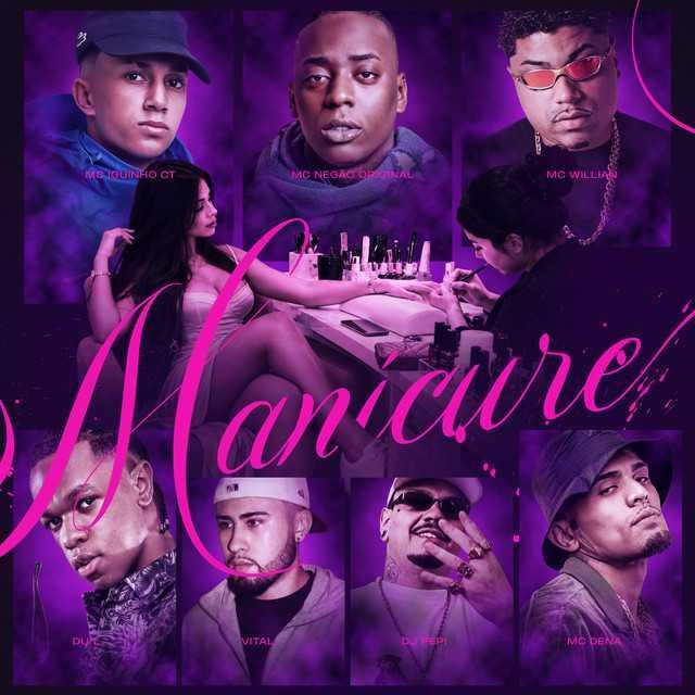 Manicure - Mc Negão Original, Mc Iguinho Ct, DU'L, MC Willian, DJ PEPI, MC Dena, Vital | Música e Letra Manicure - Mc Negão Original, Mc Iguinho Ct, DU'L, MC Willian, DJ PEPI, MC Dena, Vital | Música e Letra