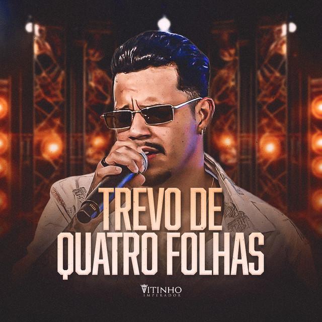 Trevo de Quatro Folhas - Vitinho Imperador | Música e Letra
