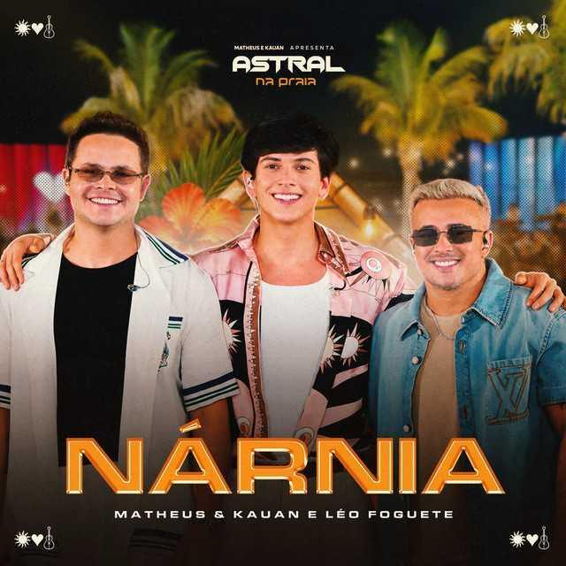 Nárnia - Ao Vivo - Matheus & Kauan, Léo Foguete | Música e Letra Nárnia - Ao Vivo - Matheus & Kauan, Léo Foguete | Música e Letra