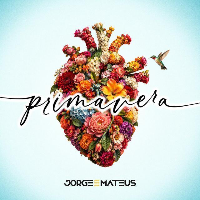 Primavera - Jorge & Mateus | Música e Letra Primavera - Jorge & Mateus | Música e Letra