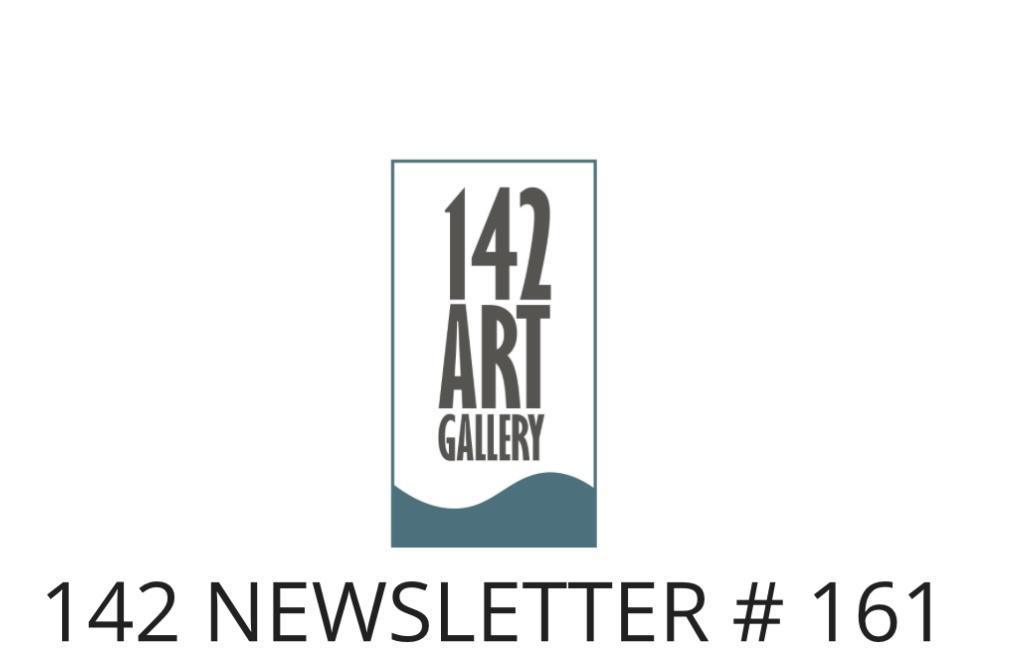 142 Art Gallery Newsletter #161 142 Art Gallery Newsletter #161