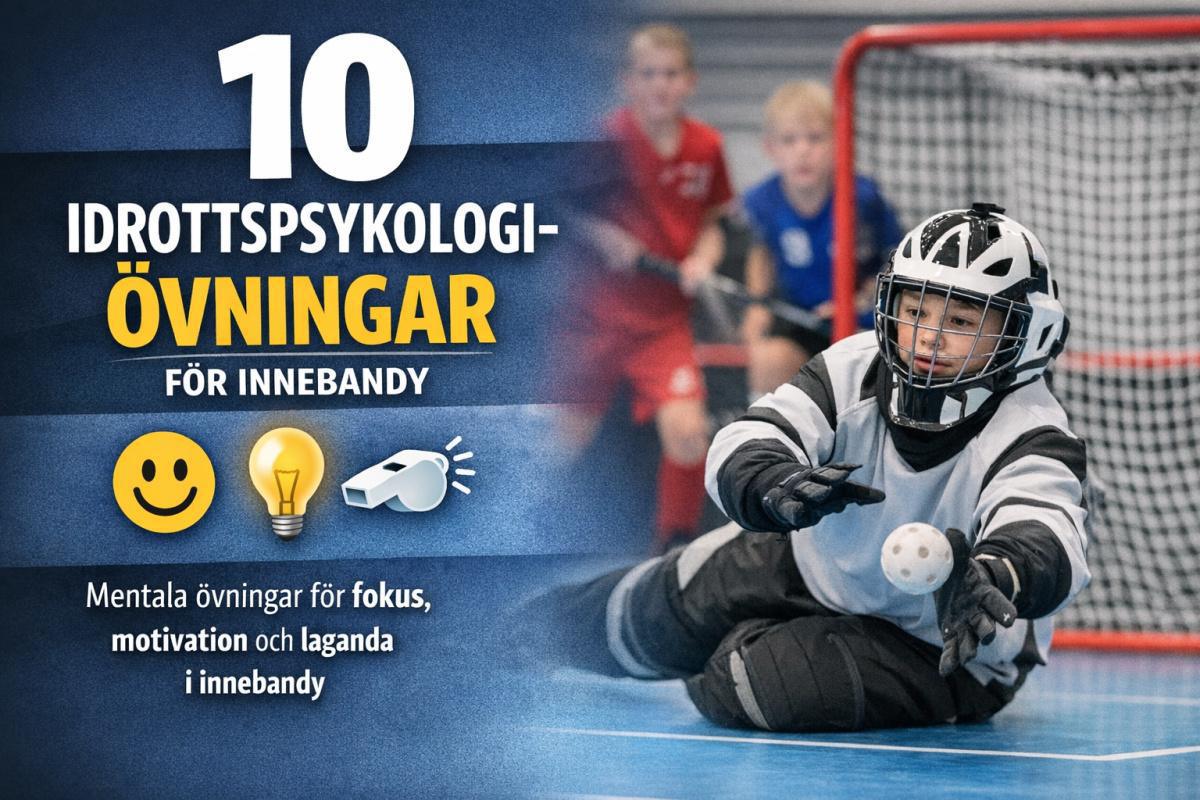 10 enkla idrottspsykologi-övningar för innebandylag (barn och ungdomar)