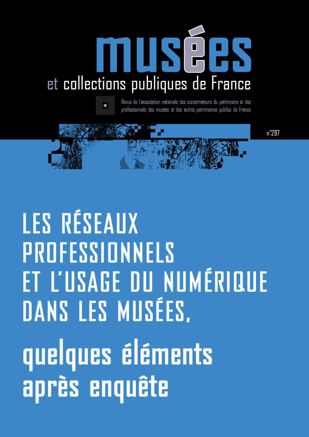 N°297 - Les réseaux professionnels et l'usage du numérique dans les musées, quelques éléments après enquête