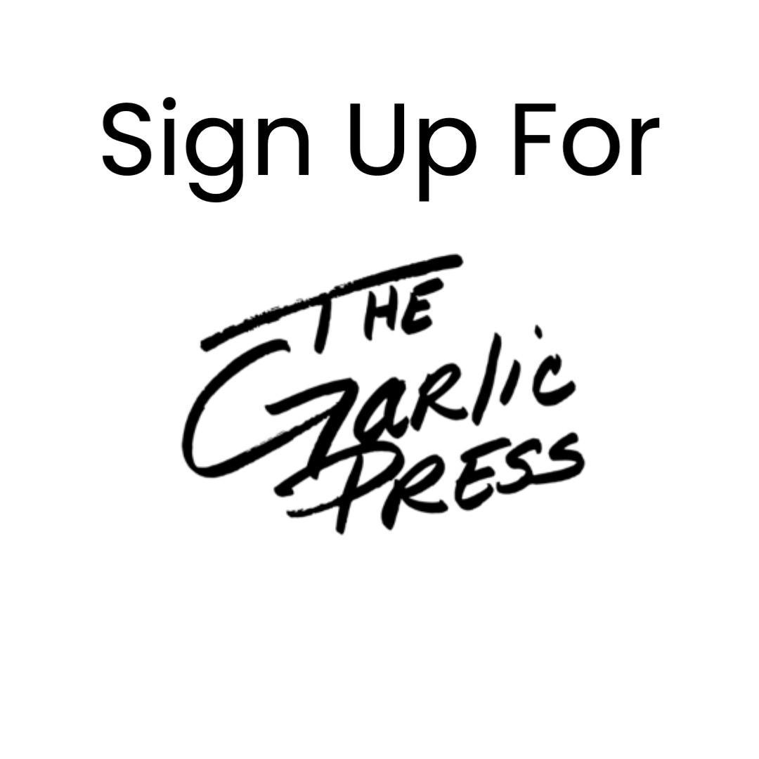 Sign Up for Garlic Press!