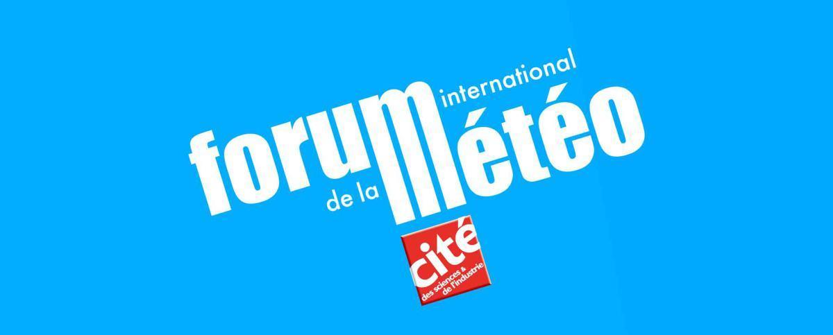 Forum international de la météo et du climat à la cité des sciences et de l’industrie - Du 6 au 8 octobre 2023 - Paris