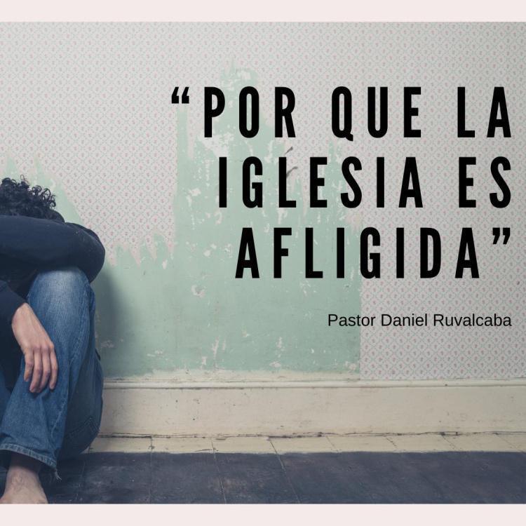 "Por Que La Iglesia Es Afligida"