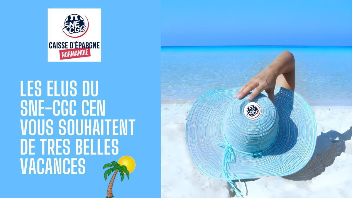 Vos élus et Représentants du SNE-CGC vous souhaitent de belles vacances !