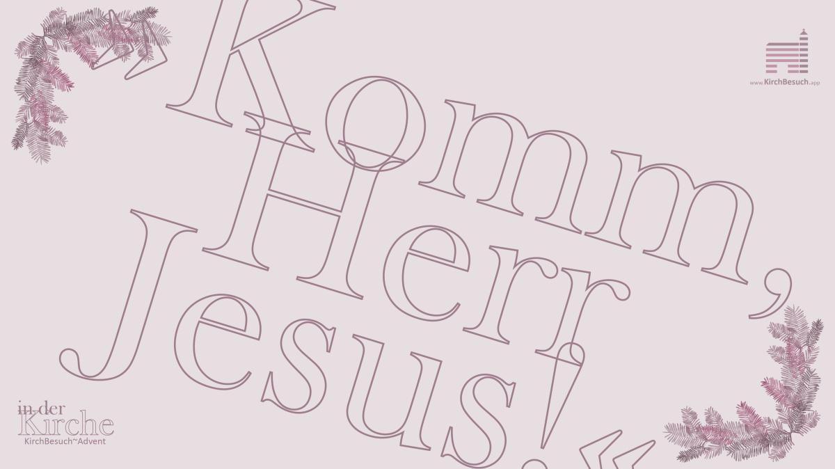 4. KirchBesuch ~ Advent - Impuls: Barbara - im Glauben treu: Jesus komm bald! 4. KirchBesuch ~ Advent - Impuls: Barbara - im Glauben treu: Jesus komm bald!