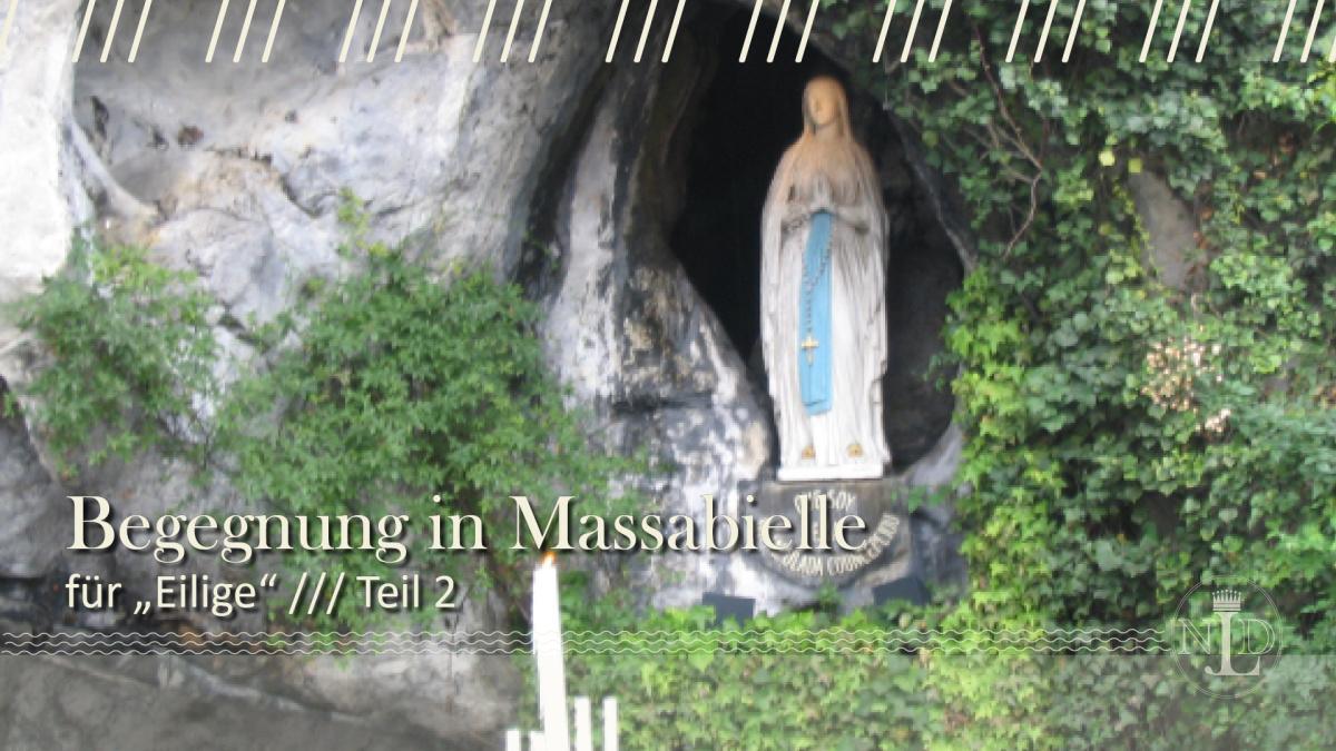 2 Begegnung in Massabielle & Mariahilf - für (h)EILIGE!