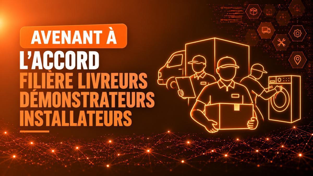Avenant à l'accord Filière Livreurs Démonstrateurs Installateurs
