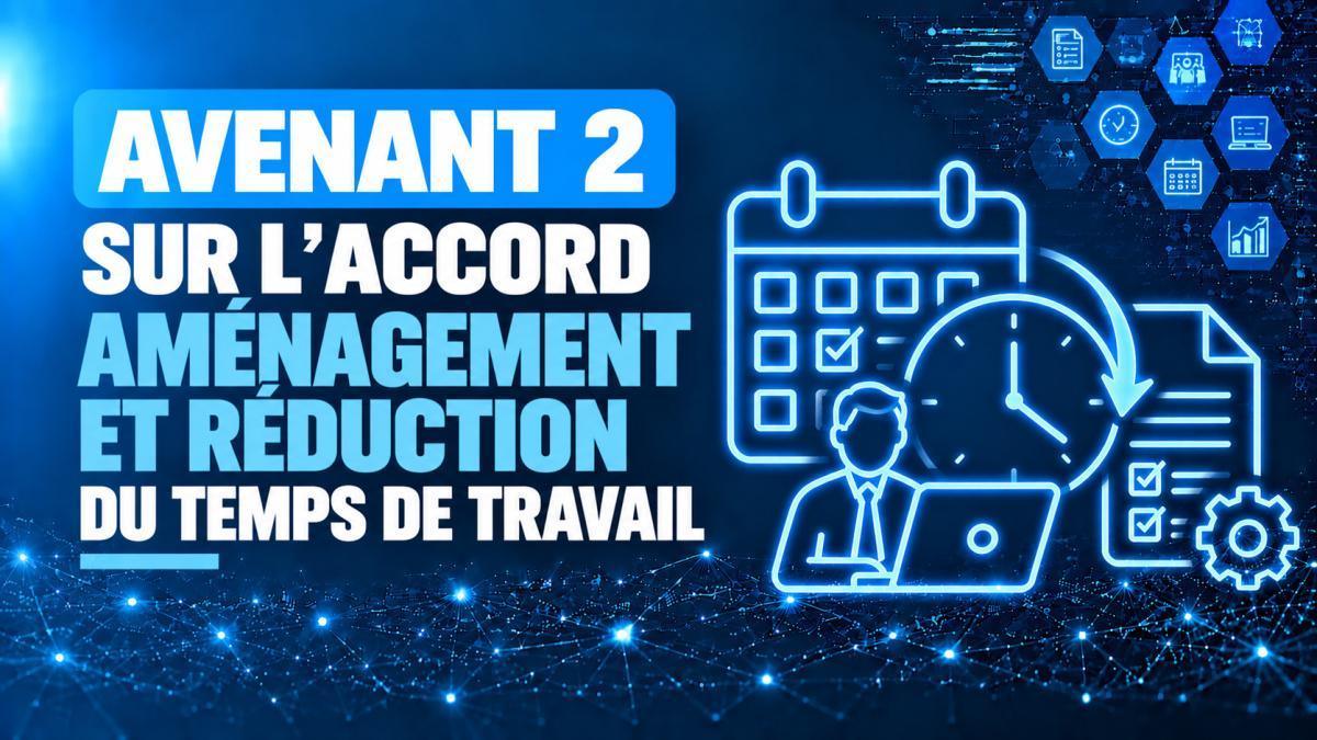Avenant 2 sur l'Accord Aménagement et Réduction du Temps de Travail 