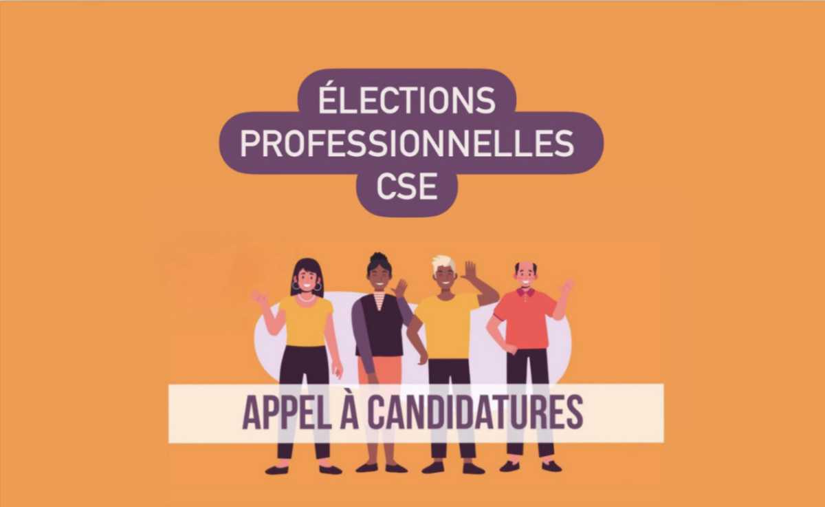 APPEL À CANDIDATURES ÉLECTIONS CSE APPEL À CANDIDATURES ÉLECTIONS CSE