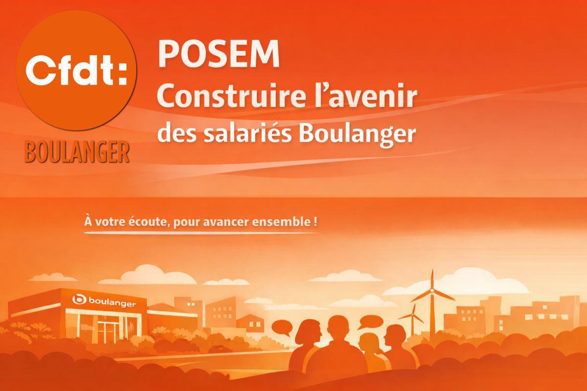 POSEM : la CFDT veut continuer à construire l’avenir des salariés Boulanger