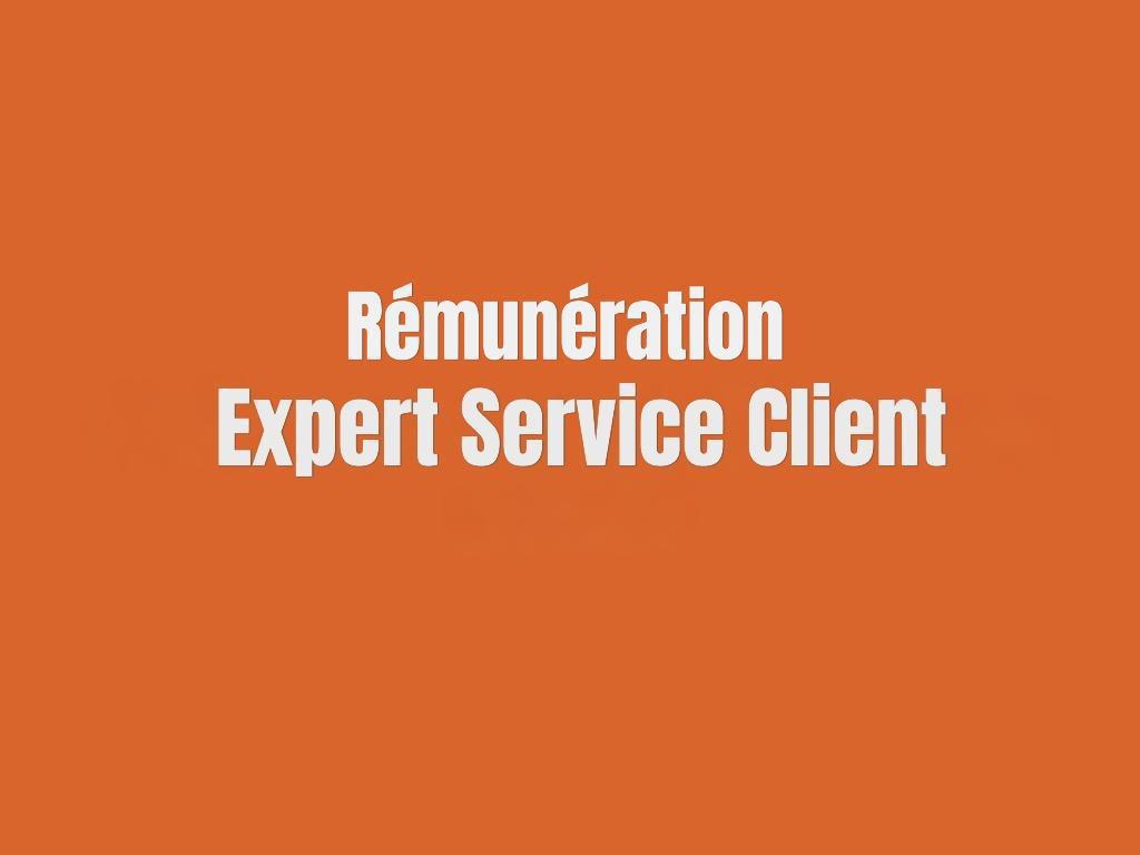Rémunération Expert Service Client
