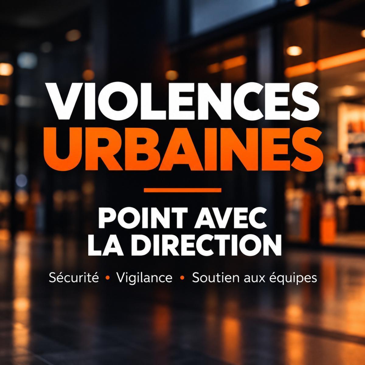 Violences urbaines : un point avec la direction Violences urbaines : un point avec la direction