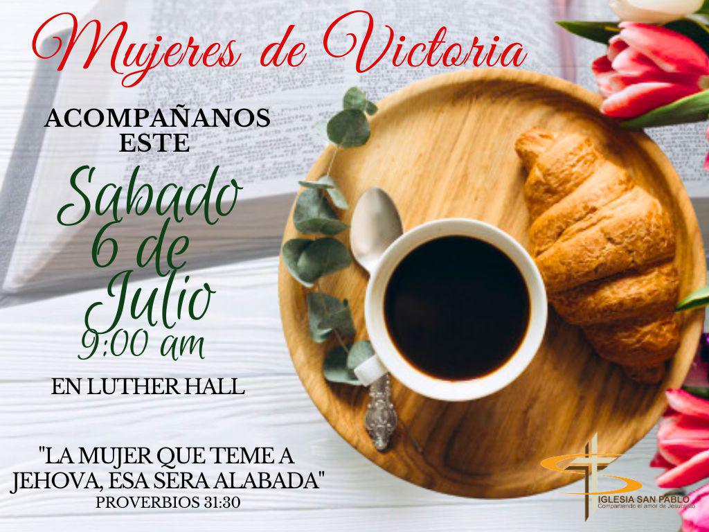 Mujeres de Victoria! Acompananos este Sabado 6 de Julio a las 9am en Luther Hall