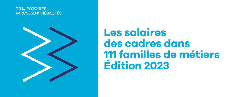 APEC: Les salaires des cadres dans 111 familles de métiers Édition 2023