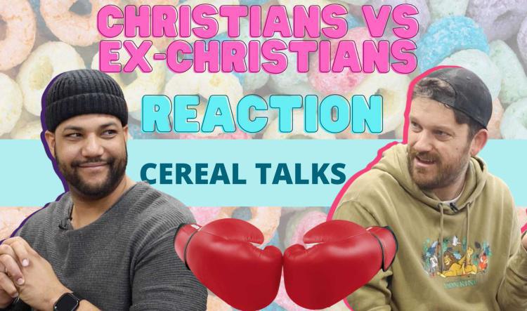 Cereal Talks- Christian v Ex-Christian Reaction Video