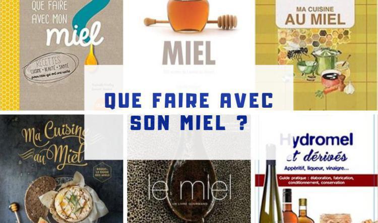 7 livres pour utiliser au mieux son miel.