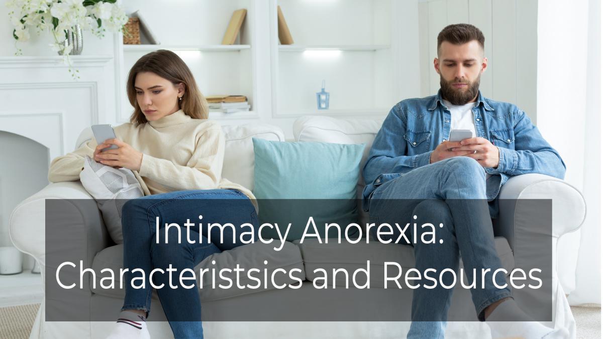 Intimacy Anorexia: Characteristics and Resources