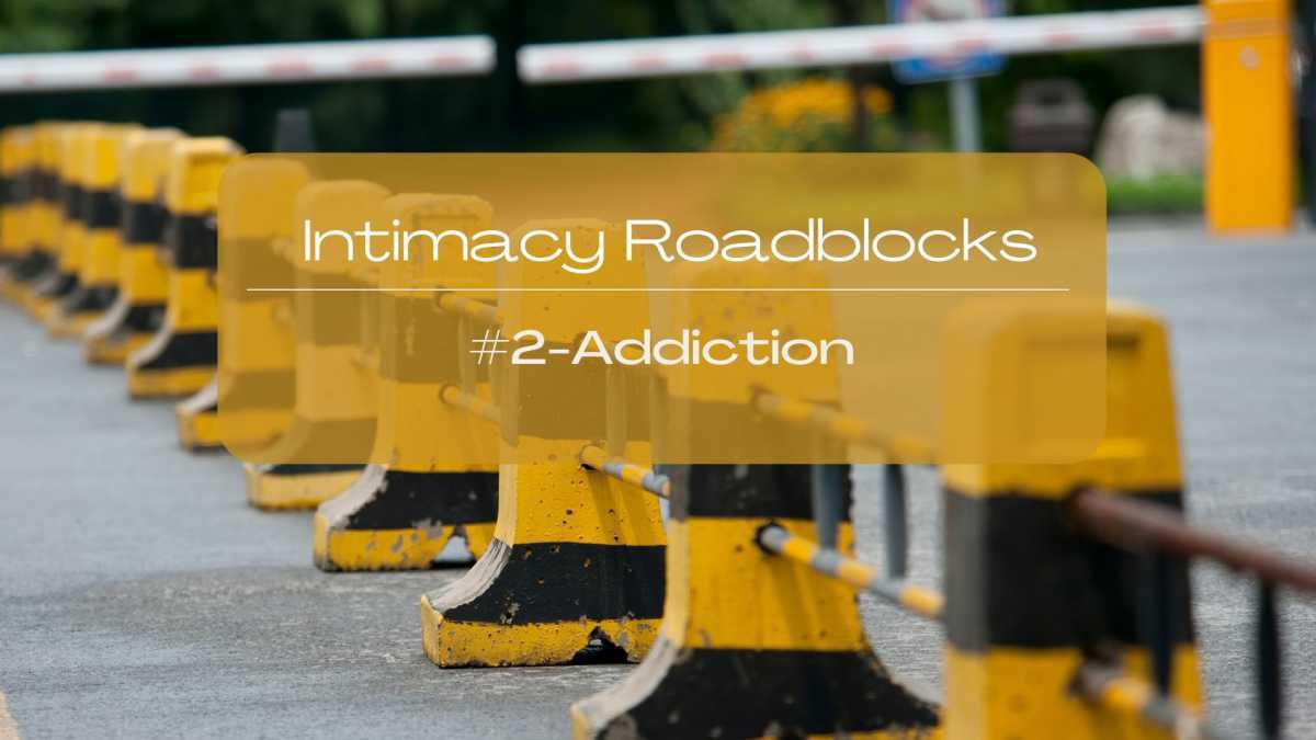 Intimacy Roadblocks #2