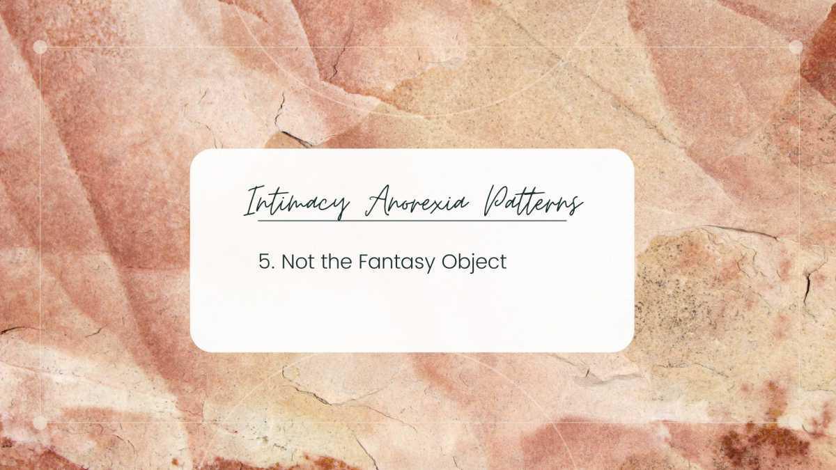 Intimacy Anorexia Patterns #5