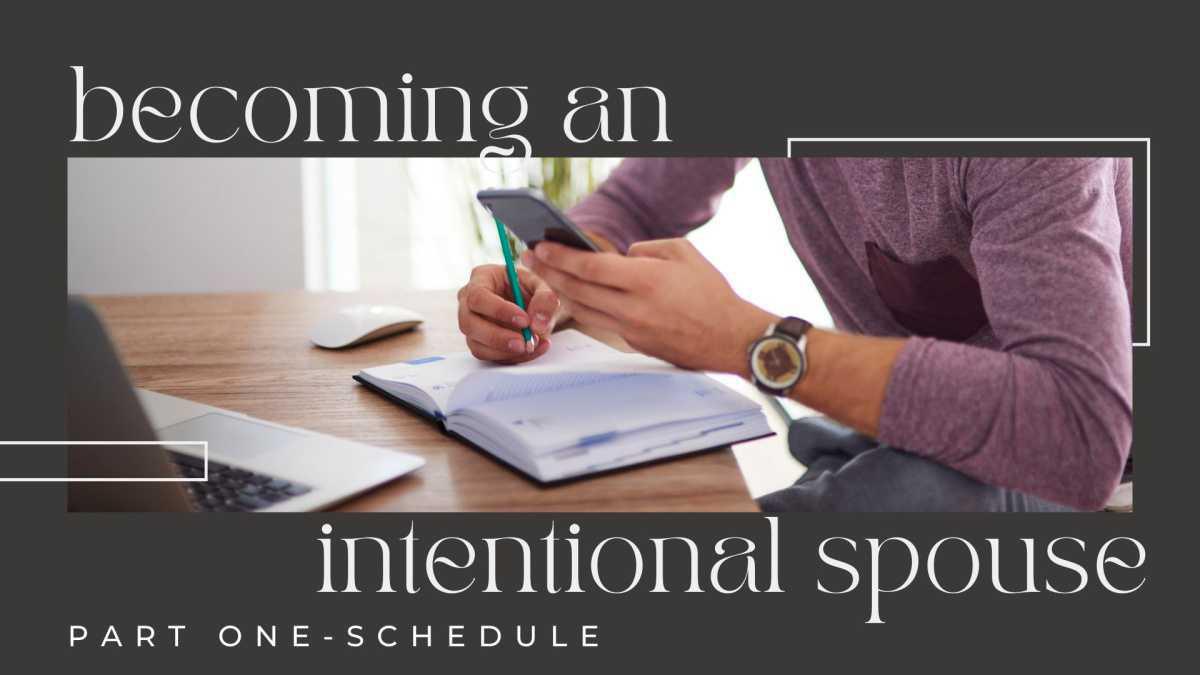 Becoming an Intentional Spouse: Part One-Schedule