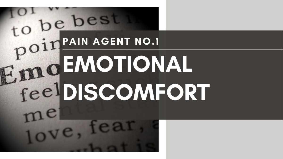 Pain Agent #1 - Emotional Discomfort