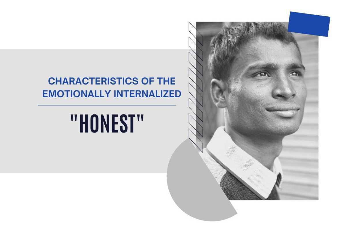 Characteristics of the Emotionally Internalized #5-Honest