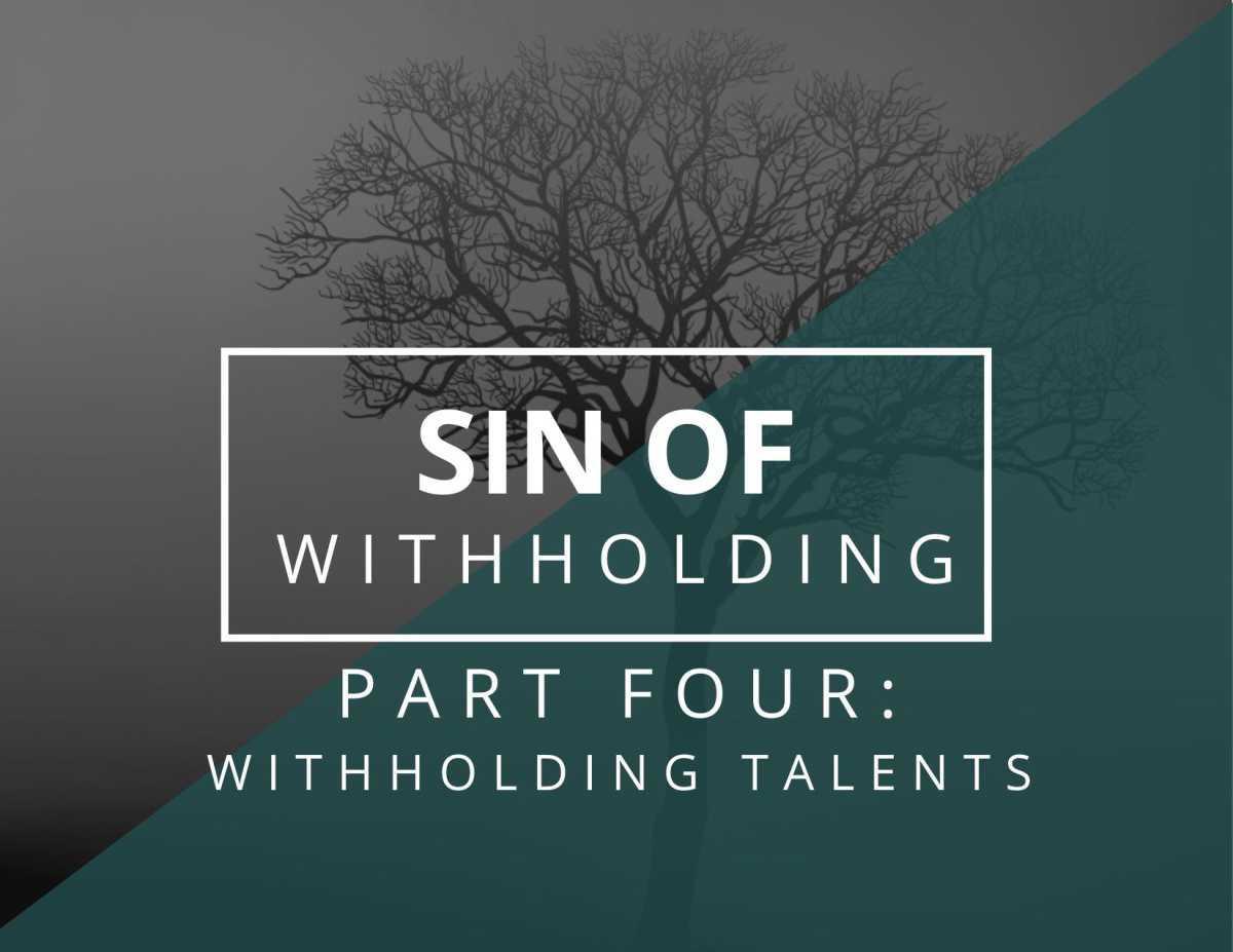 Sin of Withholding #4 - Withholding Talents