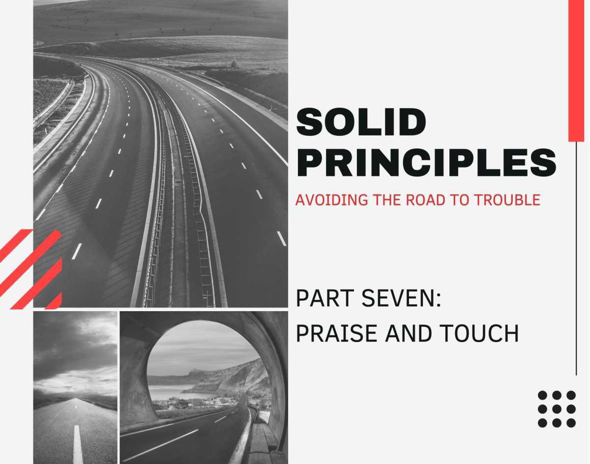 Solid Principles: Part Seven - Praise and Touch